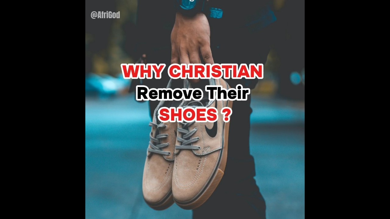 Why Do Christians Remove Their Shoes?  