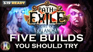 PoE 3.19 - 5 BUILDS YOU SHOULD PLAY BEFORE LAKE OF KALANDRA ENDS - Path of Exile - PoE Builds
