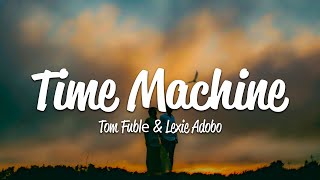 Tom Fublé - Time Machine (Lyrics) ft. Lexie Adobo