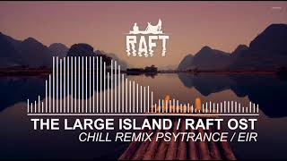 Raft OST Remix - The Long Island - Remix Psytrance EIR