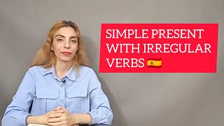 How to conjugate irregular verbs in Spanish in simple present and the usages of this tense🇪🇸