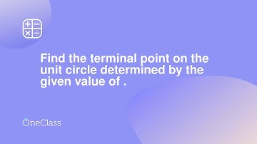Find the terminal point on the unit circle determined by the given value of