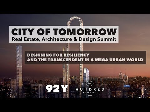 City of Tomorrow Architecture Keynote: Designing for Resiliency and the Transcendent in a Mega Urban World