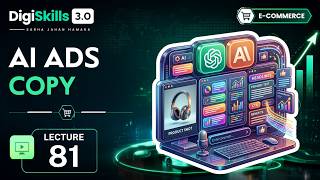 Ad copy for Ecommerce Ads using Ai | E-Commerce Management | Lec 81 | DigiSkills 3.0