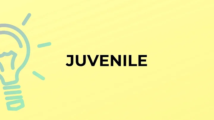 What is the meaning of the word JUVENILE? - DayDayNews