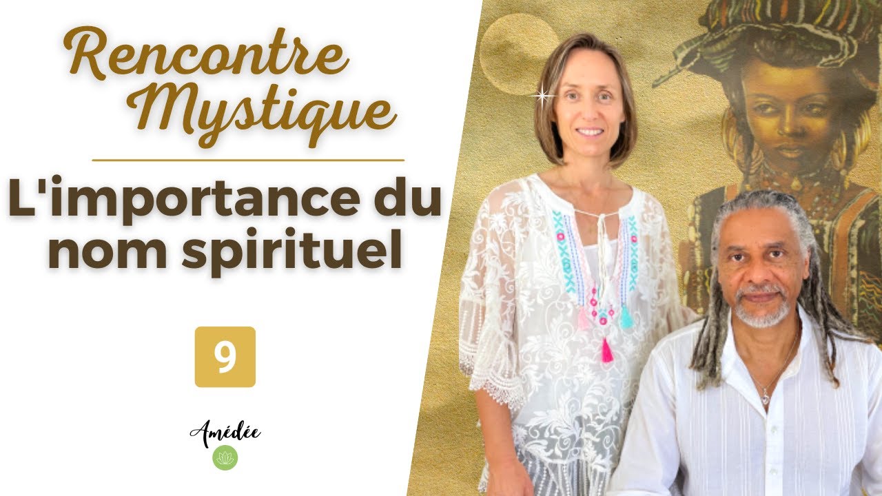 Rencontre Mystique | L'importance du nom spirituel