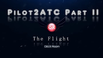 X Plane 11-Pilot 2ATC Part II  The Flight