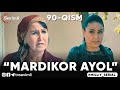 “MARDIKOR AYOL”-TURMUSH ZARBASIGA DUCH KELGANLAR TAQDIRI-O‘TKIR SYUJETLI DRAMA,-90