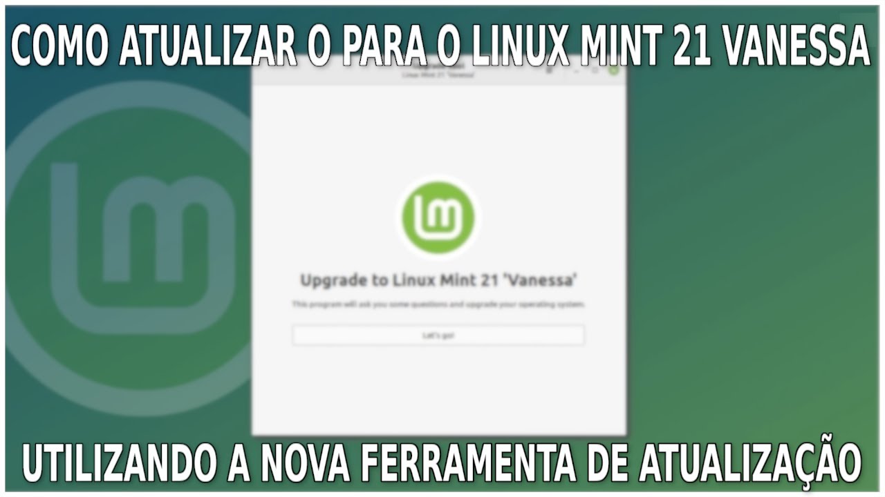 Como Atualizar do Linux Mint 20.3 para o Linux Mint 21 Vanessa - YouTube