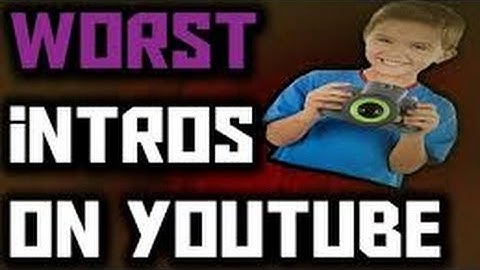 Worst Intros On Youtube #1 - MUCH CRINGE