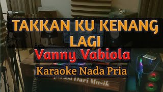 Takkan Ku Kenang Lagi - Vanny Vabiola | Karaoke Nada Pria