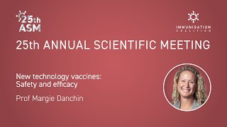 New technology vaccines: Safety and efficacy - Prof Margie Danchin