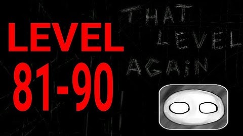 That Level Again ( TLA ) Level 81-90