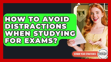 How To Avoid Distractions When Studying For Exams? - Senior Year Strategies