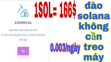 (HÓT) đào tự động SOLANA không cần treo máy , 1SOLONA =166$ không nên bỏ lỡ.