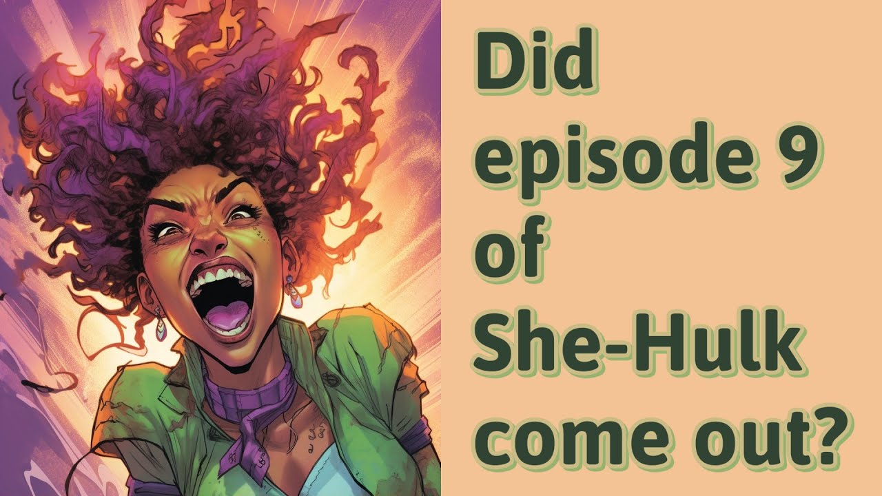 Did episode 9 of SheHulk come out? YouTube