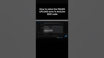 How to solve the *FAILED TO UPLOAD* error when using the new Arduino IDE 2021.