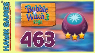 Bubble Witch 3 Saga Level 463 (Clear All Bubbles) - 3 Stars Walkthrough, No Boosters
