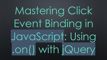 Mastering Click Event Binding in JavaScript: Using .on() with jQuery