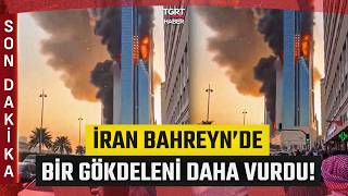 İka Alevler Gökyüzüne Yükseldi İran Bahreynde Bir Gökdeleni Daha Vurdu - Tgrt Haber