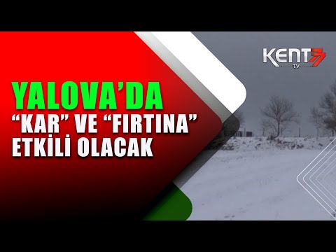 YALOVA’DA “KAR” VE “FIRTINA” ETKİLİ OLACAK