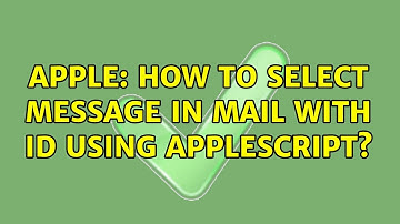 Apple: How to select message in Mail with ID using AppleScript? (2 Solutions!!)