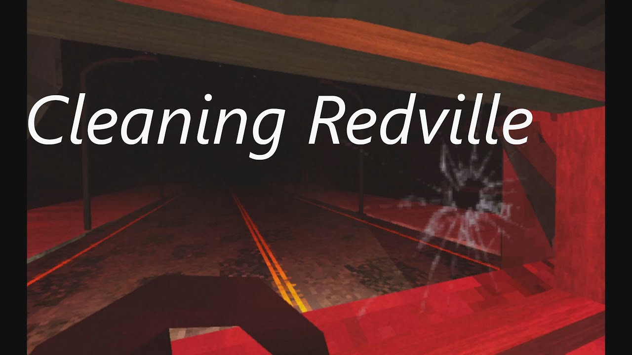 Cleaning redville (BEING A GARBAGE PERSON IS SCARY!!)