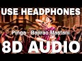 Pinga 8d audio  bajirao mastani  shreya ghoshal vaishali  deepika padukone priyanka chopra