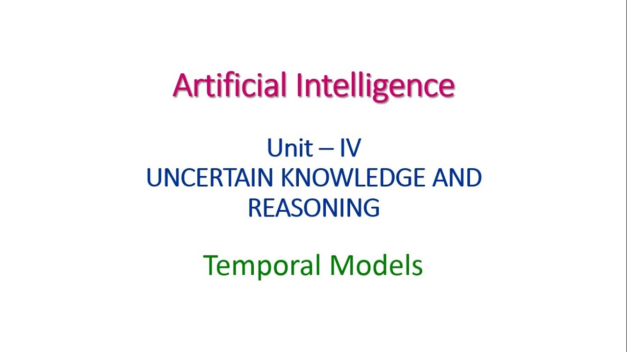 Temporal Model I In Artificial Intelligence Unit IV YouTube Temporal Model I In Artificial Intelligence Unit IV YouTube