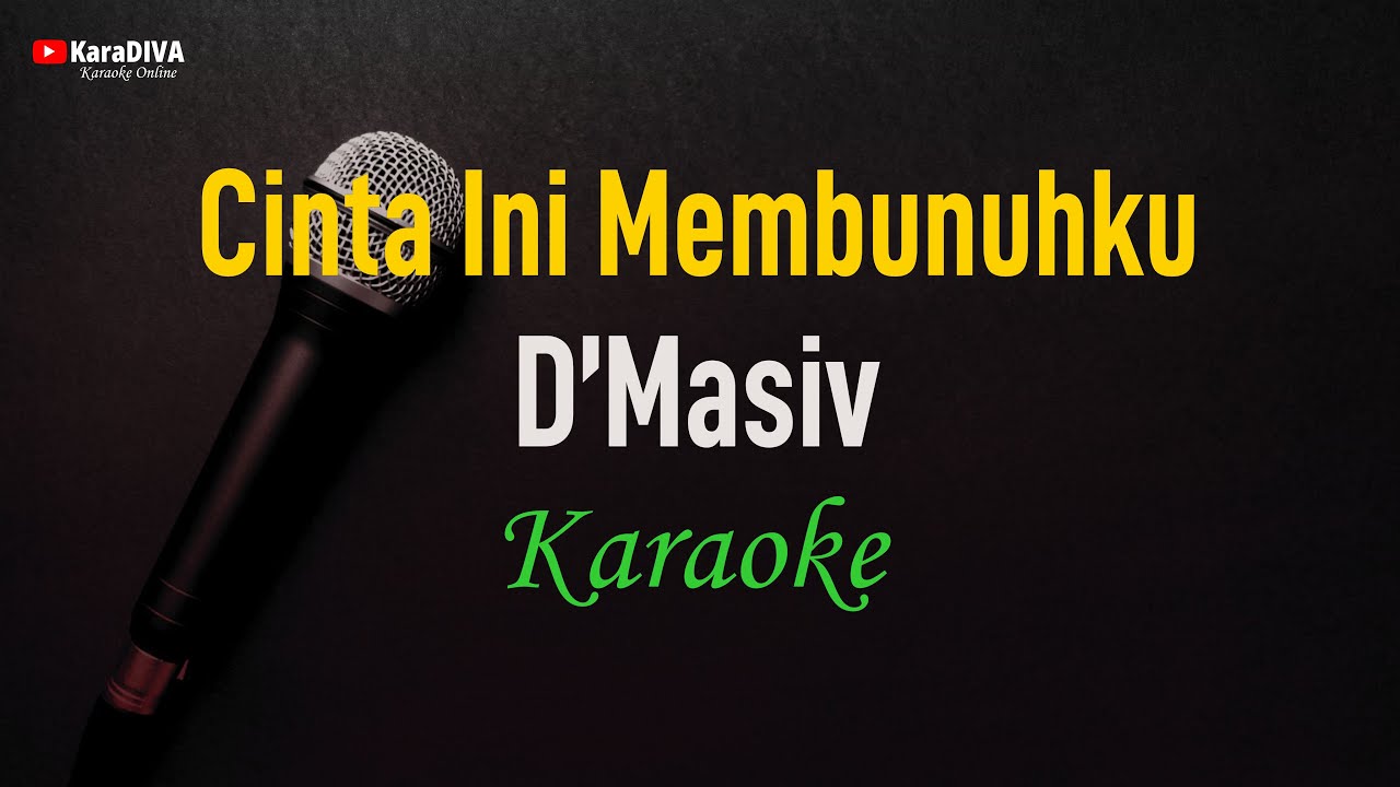 D'Masiv - Cinta Ini Membunuhku (Karaoke)