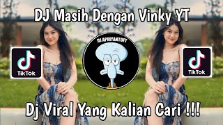 DJ MASIH DENGAN VINKY YT | DJ MAS VINKY YT VIRAL TIK TOK TERBARU 2024 YANG KALIAN CARI !