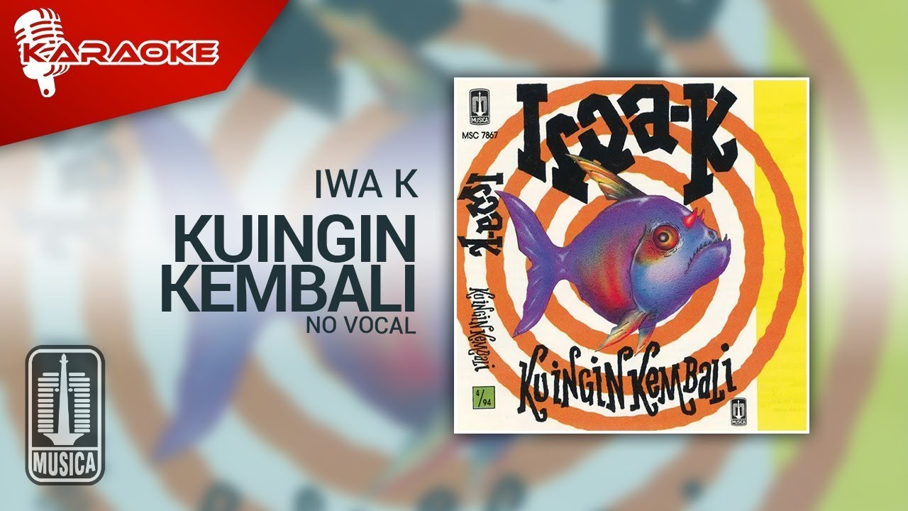 Iwa K - Kuingin Kembali (Official Karaoke Video) | No Vocal