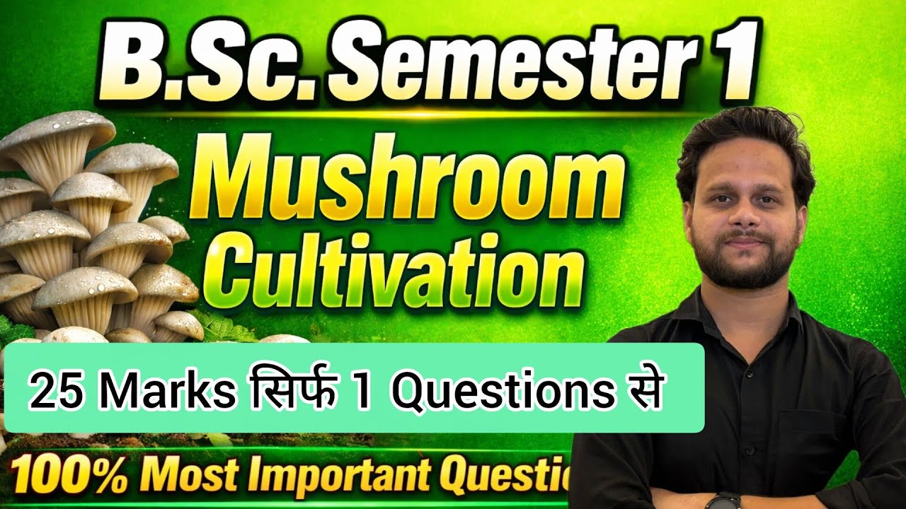 B.Sc. Sem-1 Botany Mushroom Cultivation Complete Answer 25 Marks Fungi Agaricus Spawn 