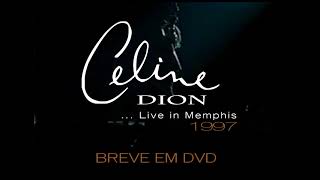 EM BREVE (Celine Dion - ... Live in Memphis 1997)
