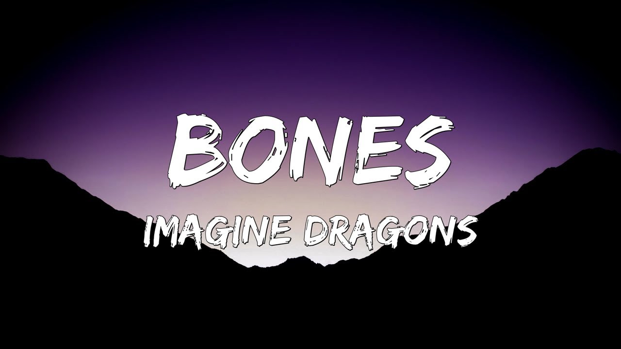 Watch 🎶 Imagine Dragons - Bones - (Lyrics) 🎶 on YouTube Watch 🎶 Imagine Dragons - Bones - (Lyrics) 🎶 on YouTube