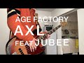 AXL feat.JUBEE/Age Factory [Bass cover]