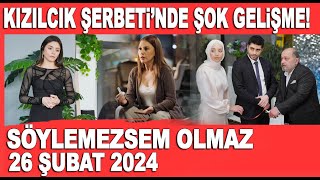 Söylemezsem Olmaz 26 Şubat 2024 / Kızılcık Şerbeti'nde şoke eden gelişme!