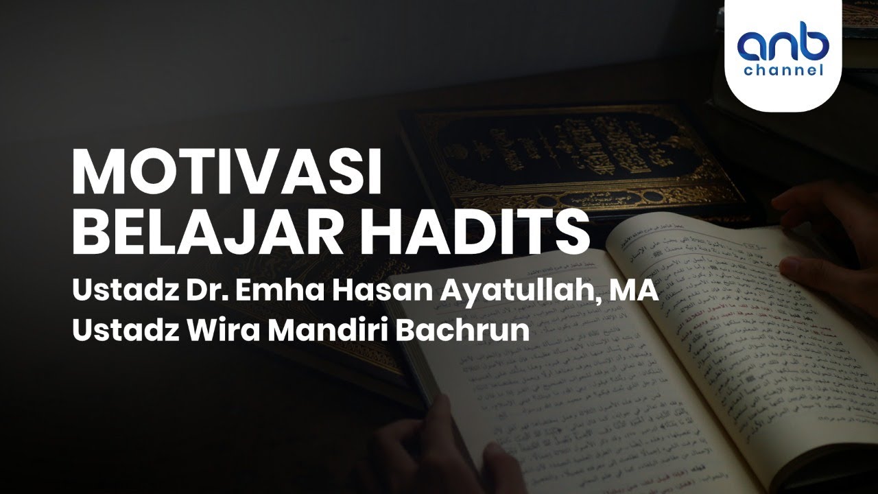 Motivasi Belajar Hadist | Ustadz Dr. Emha Hasan Ayatullah, MA. & Ustadz Wira Mandiri Bachrun