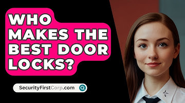Who Makes The Best Door Locks? - SecurityFirstCorp.com