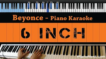 Beyonce - 6 inch ft. The Weeknd - LOWER Key (Piano Karaoke / Sing Along)