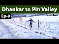 EP 9 - Dhankar to Pin Valley  | Dhankar monastery, | Pin Valley,  Spiti Tour