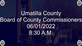 Umatilla County Commissioner Meeting 06/01/2022