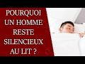 Pourquoi un homme est silencieux au lit ?