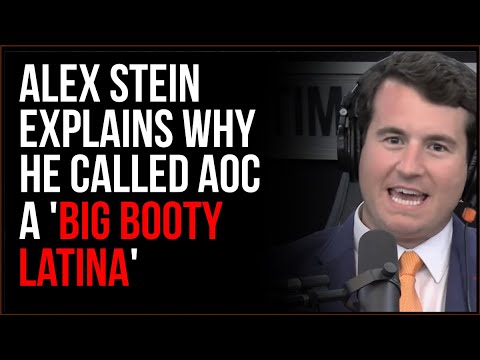 Alex Stein Explains Why He Said AOC Was 'A Big Booty Latina'