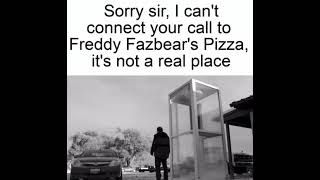 When you can't call Freddy Fazbear's pizzeria