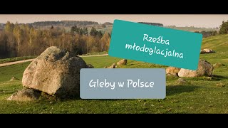 DO MATURY   17.2/2018 Rzeźba młodoglacjalna i gleby w Polsce