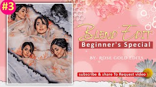#3 Beginner's Special • Blend Edit Tutorial • Editing Tutorial for Fanpage • Rose Gold Edits