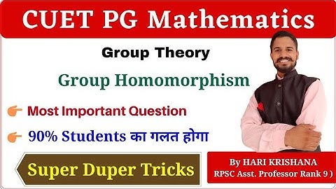 CUET PG Mathematics | Group Theory | Important Question of Group homomorphism