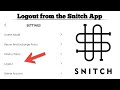 How to Logout From the Snitch Account