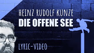 Heinz Rudolf Kunze - Die offene See (Lyric Video)
